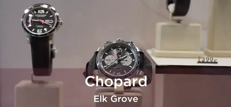 Chopard Elk Grove