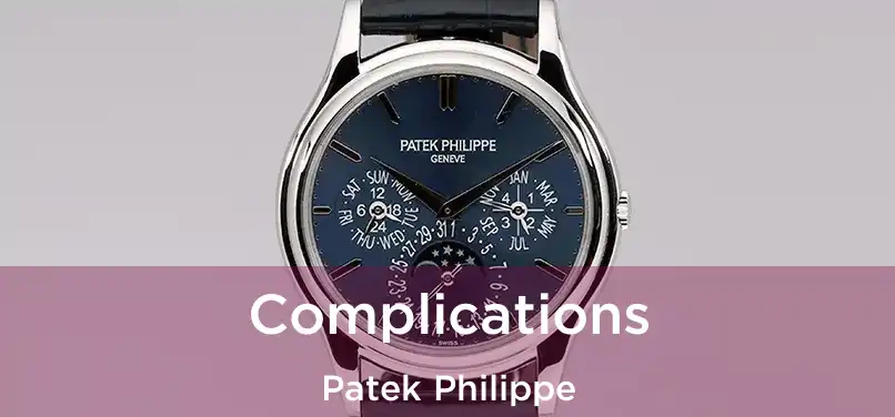 Complications Patek Philippe