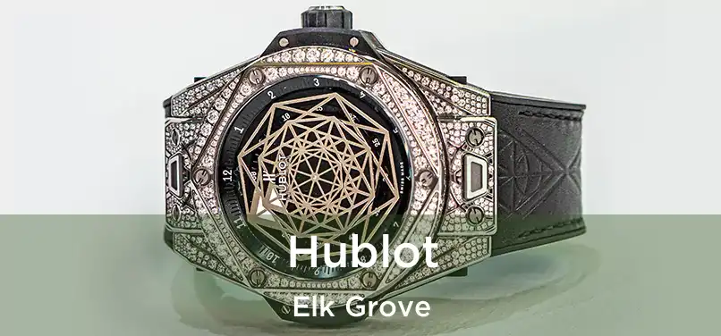 Hublot Elk Grove